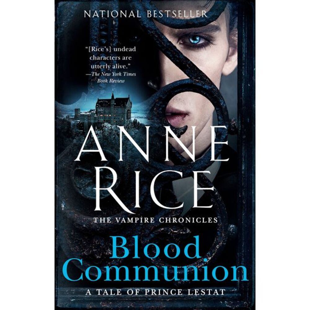 Blood Communion: A Tale of Prince Lestat -- Anne Rice